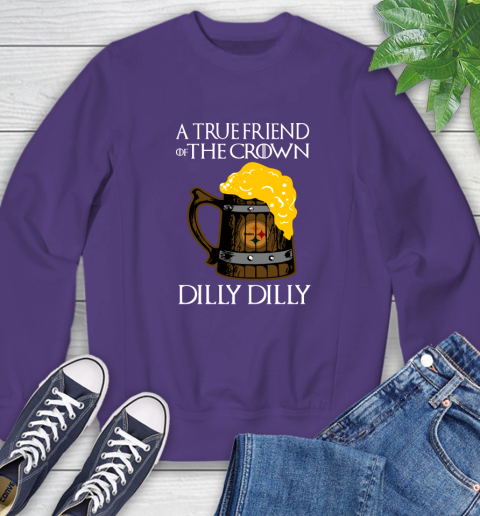 NFL Pittsburgh Steelers A True Friend Of The Crown Game Of Thrones Beer Dilly Dilly Football Shirt Sweatshirt 4