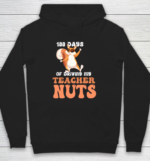 100 Days Of Driving My Teacher Nuts 100th Day Of School Hoodie