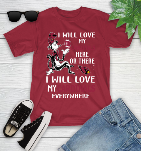 NFL Football Arizona Cardinals I Will Love My Cardinals Everywhere Dr Seuss Shirt Youth T-Shirt 12