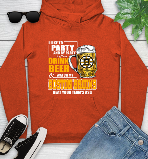 NHL I Like To Party And By Party I Mean Drink Beer And Watch My Boston Bruins Beat Your Team's Ass Hockey Youth Hoodie 4