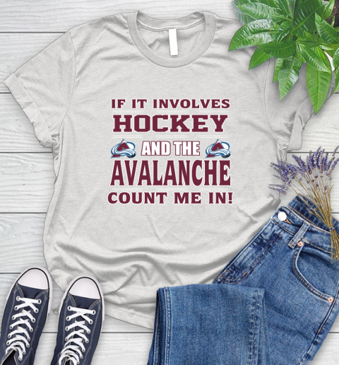 NHL If It Involves Hockey And The Colorado Avalanche Count Me In Sports Women's T-Shirt