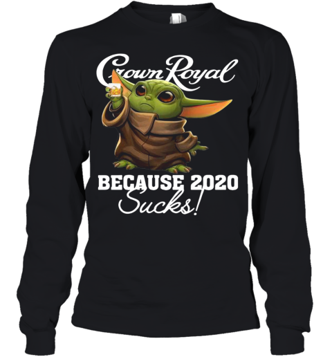 Baby Yoda Crown Royal Because 2020 Suck Youth Long Sleeve