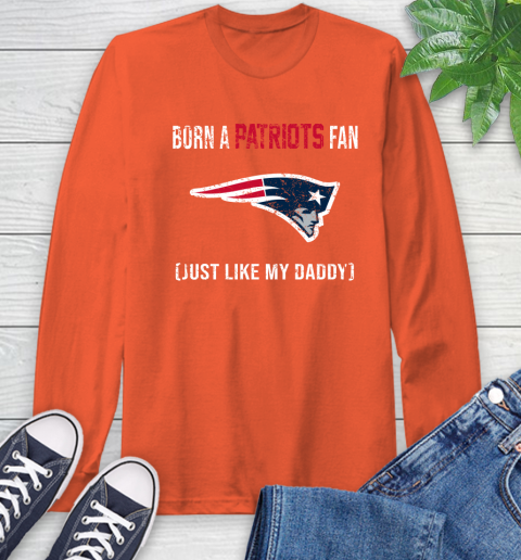 NFL New England Patriots Football Loyal Fan Just Like My Daddy Shirt Long Sleeve T-Shirt 4