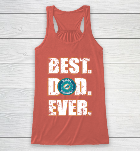 NFL Miami Dolphins Football Best Dad Ever Family Shirt Racerback Tank 3
