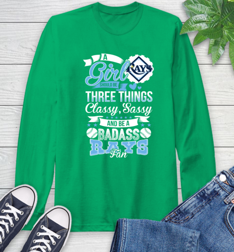 Tampa Bay Rays MLB Baseball A Girl Should Be Three Things Classy Sassy And A Be Badass Fan Long Sleeve T-Shirt 8