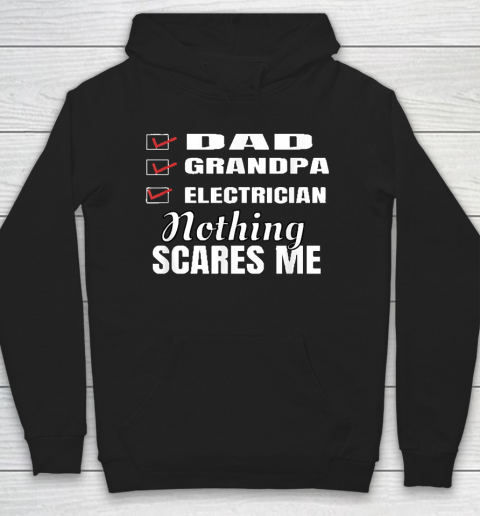 Grandpa Funny Gift Apparel  Mens Dad Grandpa Electrician Nothing Scares Me Hoodie