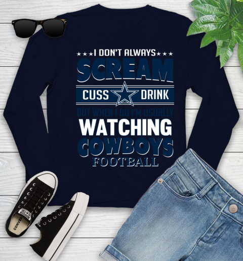 Dallas Cowboys NFL Football I Scream Cuss Drink When I'm Watching My Team Youth Long Sleeve 2