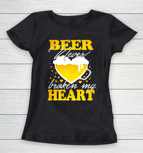 Beer Lover Funny Shirt Beer Never Broken My Heart Women's T-Shirt