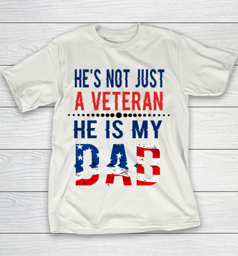 Veterans Day He is Not Just A Veteran He is My Dad Veterans Day Youth T-Shirt