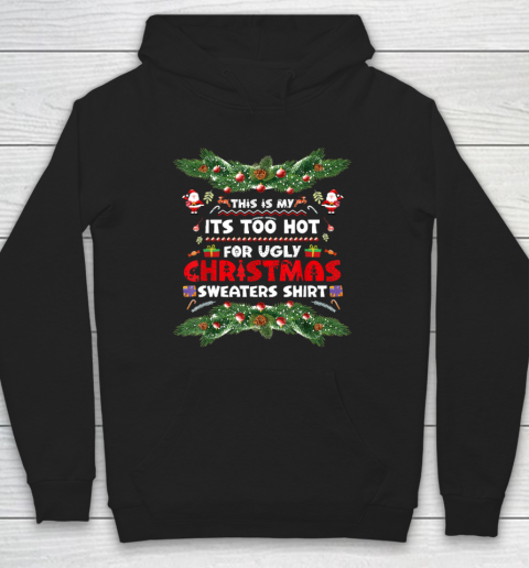 This Is My It's Too Hot For Ugly Christmas Hoodie