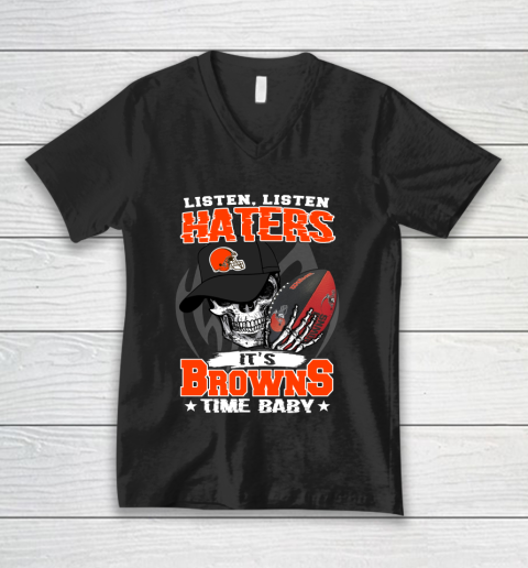 Listen Haters It is BROWNS Time Baby NFL V-Neck T-Shirt