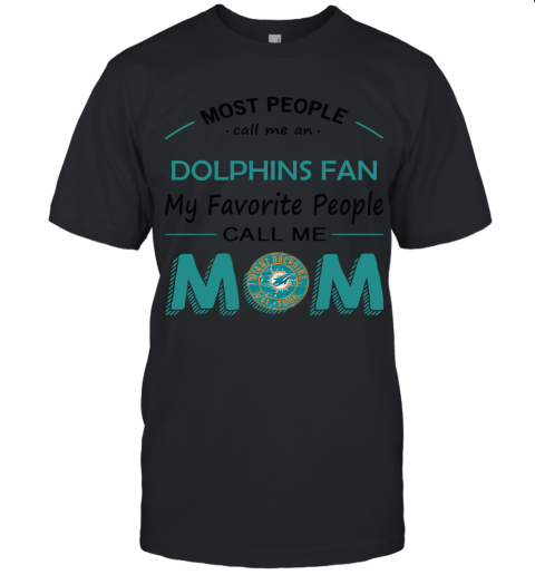 Most People Call Me Miami Dolphins Fan Football Mom Unisex Jersey Tee