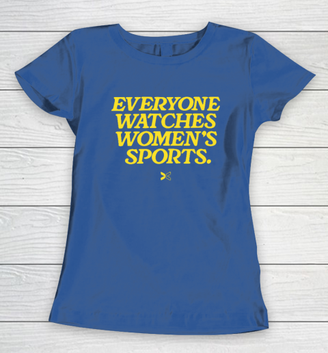 Everyone Watches Women's Sports Women's T-Shirt 6