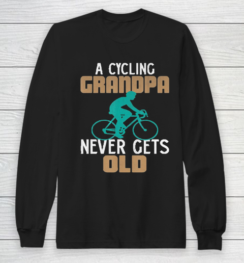 Grandpa Funny Gift Apparel  Funny a Cycling Grandpa Never Gets Old Bicycl Long Sleeve T-Shirt