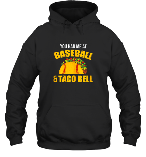You Had Me At Baseball And Tacos Bell Hoodie