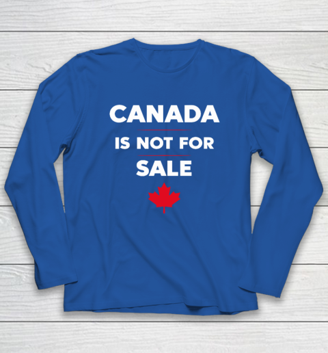 Canada Is Not For Sale Long Sleeve T-Shirt 5