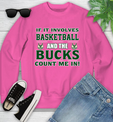 NBA If It Involves Basketball And Milwaukee Bucks Count Me In Sports Youth Sweatshirt 7