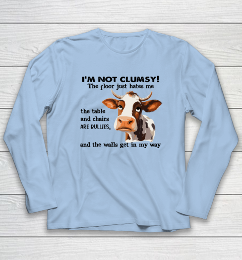 Cow I'm Not Clumsy The Floor Just Hates Me The Table Long Sleeve T-Shirt 5
