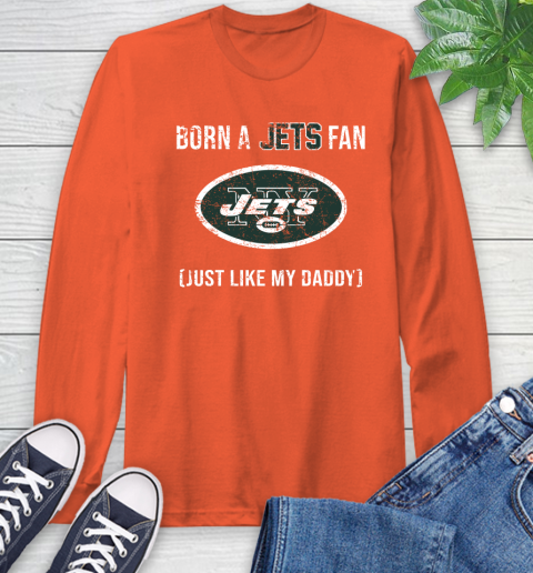 NFL New York Jets Football Loyal Fan Just Like My Daddy Shirt Long Sleeve T-Shirt 4