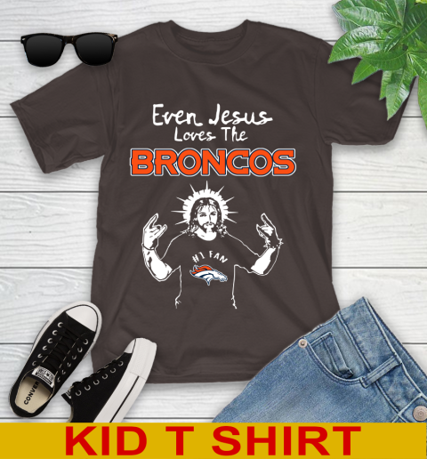 Denver Broncos NFL Football Even Jesus Loves The Broncos Shirt Youth T-Shirt 6