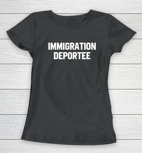 Immigration Deportee Women's T-Shirt
