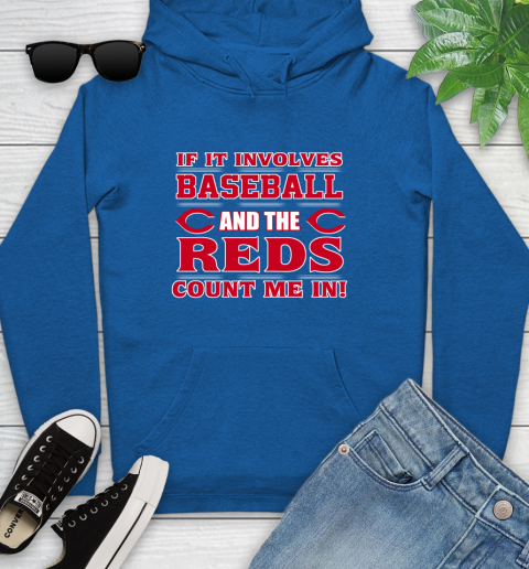 MLB If It Involves Baseball And The Cincinnati Reds Count Me In Sports Youth Hoodie 9