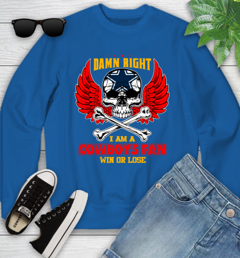 NFL Damn Right I Am A Dallas Cowboys Win Or Lose Skull Football Sports Youth Sweatshirt 7
