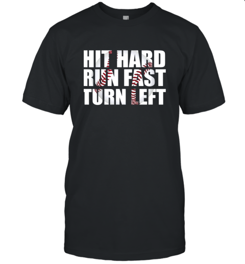 Hit Hard Run Fast Turn Left Baseball Playing Hitting Coach Unisex Jersey Tee