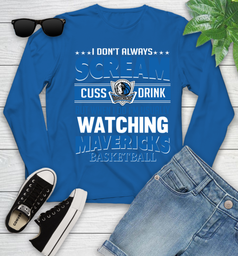 Dallas Mavericks NBA Basketball I Scream Cuss Drink When I'm Watching My Team Youth Long Sleeve 10