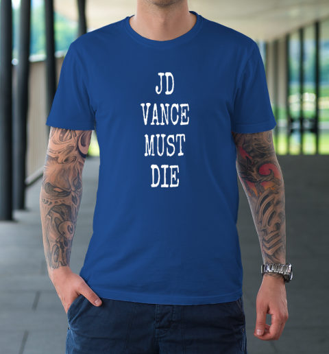 JD Vance Must Die T-Shirt 7