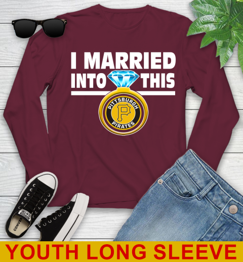 Pittsburgh Pirates MLB Baseball I Married Into This My Team Sports Youth Long Sleeve 6