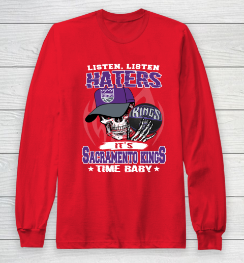 Listen Haters It is KINGS Time Baby NBA Long Sleeve T-Shirt 7