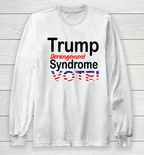 TDS Trump Derangement Syndrome VOTE 2020 Long Sleeve T-Shirt