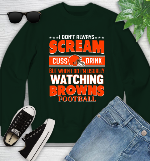 Cleveland Browns NFL Football I Scream Cuss Drink When I'm Watching My Team Youth Sweatshirt 9