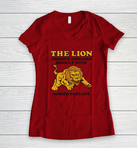 The Lion Doesn't Concern Himself With Missed Parlays Women's V-Neck T-Shirt 5