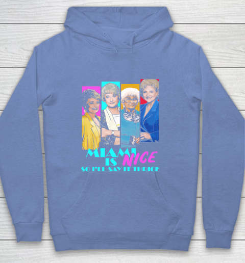 The Golden Girls Tshirt Miami Is Nice So I'll Say It Thrice Youth Hoodie 8
