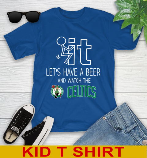 Boston Celtics Basketball NBA Let's Have A Beer And Watch Your Team Sports Youth T-Shirt 10