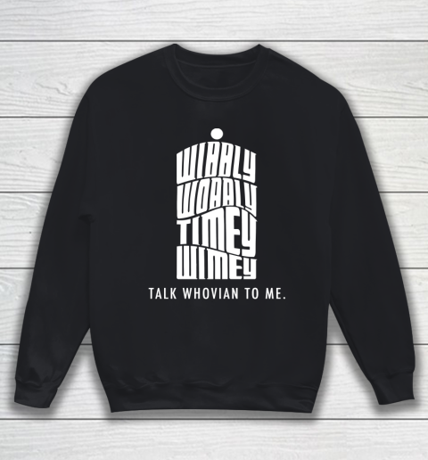 Doctor Who Shirt Talk Whovian To Me Sweatshirt