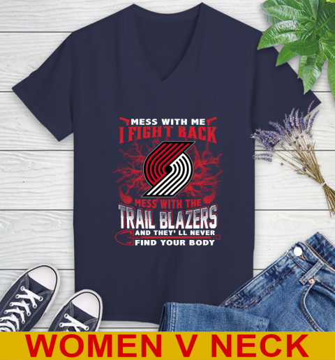 NBA Basketball Portland Trail Blazers Mess With Me I Fight Back Mess With My Team And They'll Never Find Your Body Shirt Women's V-Neck T-Shirt 12