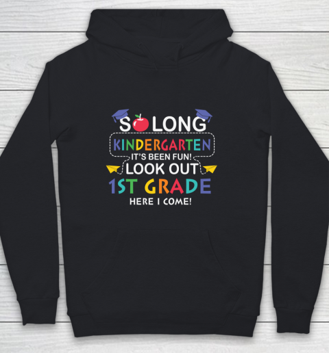 Back To School Shirt So long kindergarten it's been fun look out 1st grade here we come Youth Hoodie