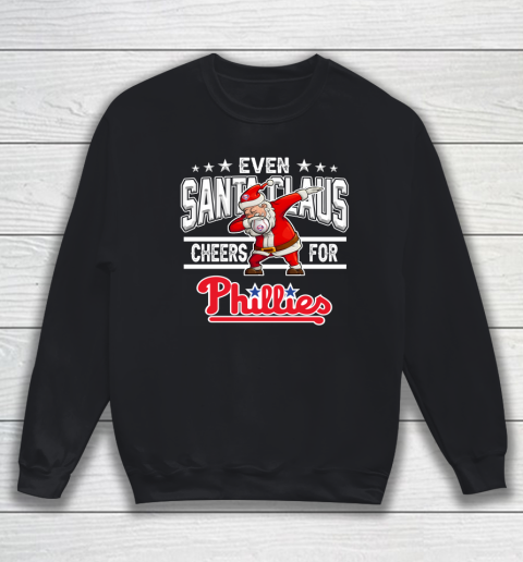 Philadelphia Phillies Even Santa Claus Cheers For Christmas MLB Sweatshirt