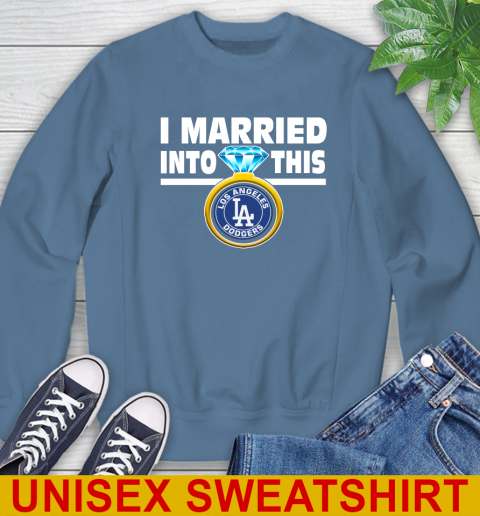 Los Angeles Dodgers MLB Baseball I Married Into This My Team Sports Sweatshirt 10