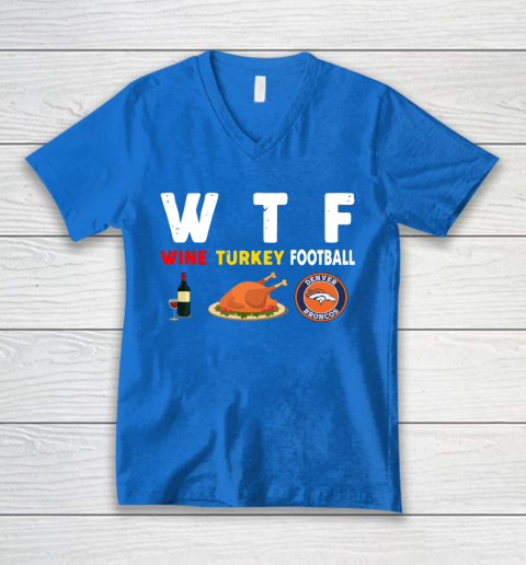 Denver Broncos Giving Day WTF Wine Turkey Football NFL V-Neck T-Shirt 5