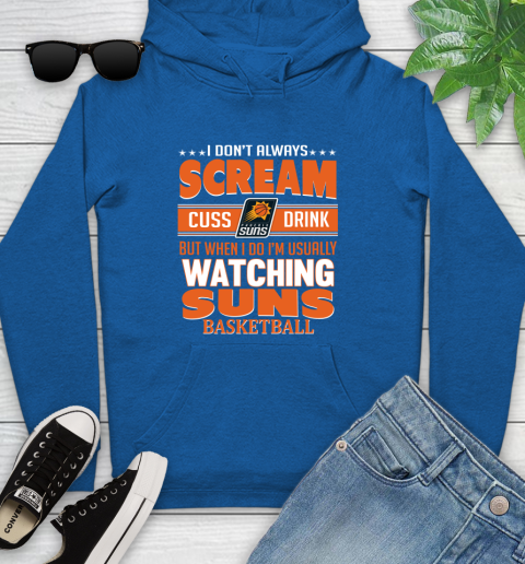 Phoenix Suns NBA Basketball I Scream Cuss Drink When I'm Watching My Team Youth Hoodie 11
