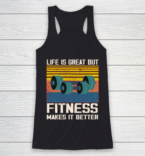 Life is good but Fitness makes it better Racerback Tank