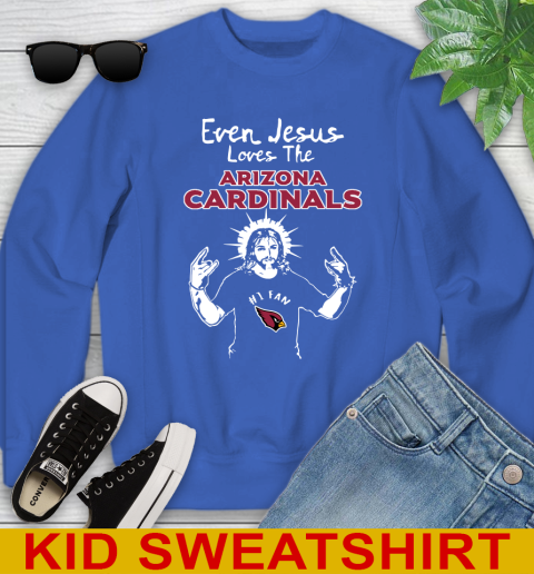 Arizona Cardinals NFL Football Even Jesus Loves The Cardinals Shirt Youth Sweatshirt 6