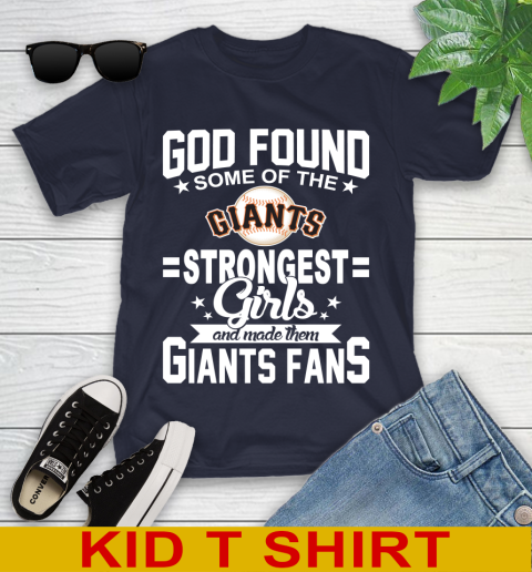 San Francisco Giants MLB Baseball God Found Some Of The Strongest Girls Adoring Fans Youth T-Shirt 2