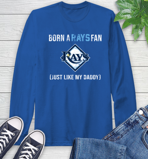 MLB Baseball Tampa Bay Rays Loyal Fan Just Like My Daddy Shirt Long Sleeve T-Shirt 11