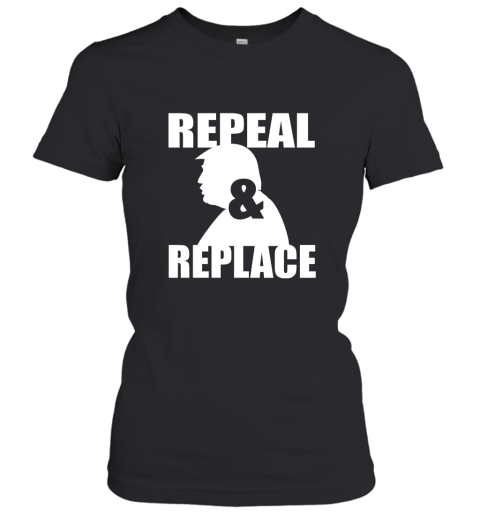 Donald Trump  Repeal And Replace Women's T-Shirt
