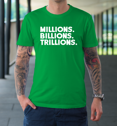 Millions Billions Trillions T-Shirt 6 Millions Billions Trillions T-Shirt - Image 6